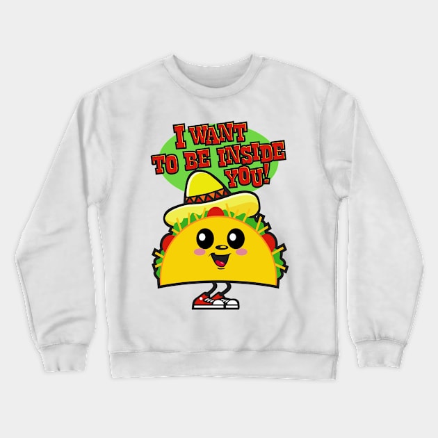 I Want to be Inside You Crewneck Sweatshirt by DavesTees